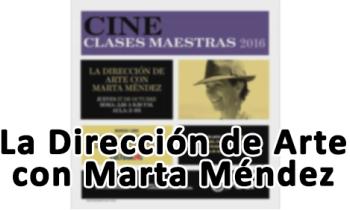 Clase maestra: La Dirección de Arte con Marta Méndez