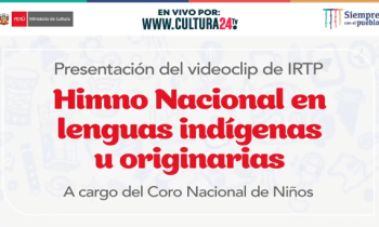 Presentación del videoclip - “Himno Nacional del Perú en lenguas indígenas u originarias” a cargo del Coro Nacional de Niños del Perú