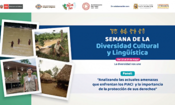 Semana de la diversidad cultural y lingüística - "Analizando las actuales amenazas que enfrentan los PIACI y la importancia de la protección de sus derechos"