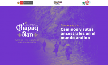 Semana Qhapaq Ñan - Conversatorio caminos y las rutas ancestrales en el mundo andino