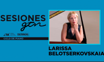 Sesiones GTN - Larissa Belotserkovskaia