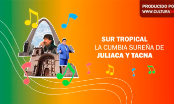 Sur tropical: la cumbia sureña de Juliaca y Tacna